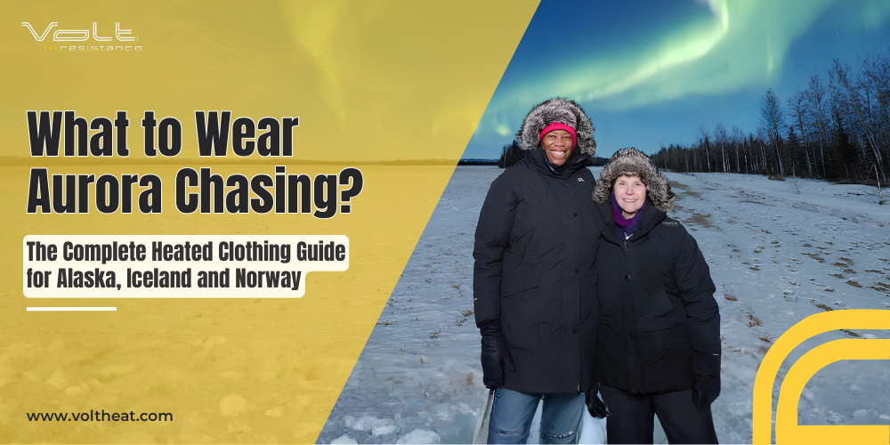 What to Wear Aurora Chasing? The Complete Heated Clothing Guide for Alaska, Iceland and Norway