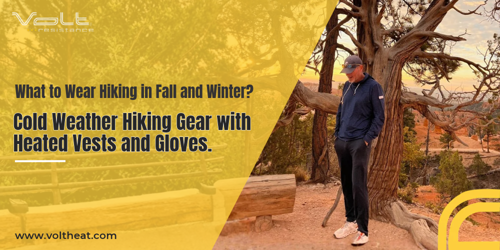 What to Wear Hiking in Fall and Winter? Cold Weather Hiking Gear with Heated Vests and Gloves